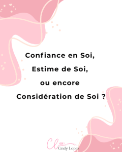 Différence entre estime de soi, confiance en soi et considération de soi